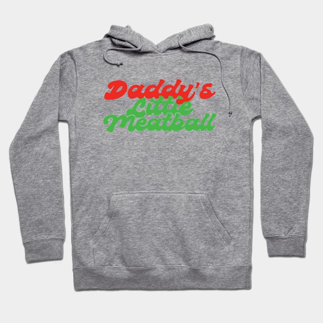 Daddys Little Meatball Italian Funny Hoodie by savage land 